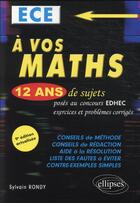 Couverture du livre « À vos maths ! ; 12 ans de sujets corrigés posés au concours EDHEC de 2010 à 2021 ; ECE (9e édition) » de Sylvain Rondy aux éditions Ellipses