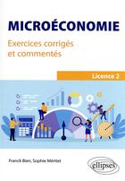 Couverture du livre « Microéconomie : exercices corrigés et commentés » de Sophie Meritet et Franck Bien aux éditions Ellipses