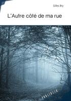 Couverture du livre « L'autre côté de ma rue » de Gilles Bry aux éditions Publibook