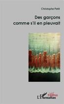 Couverture du livre « Des garcons comme s'il en pleuvait » de Christophe Petit aux éditions L'harmattan