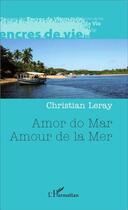 Couverture du livre « Amor do mar ; amour de la mer » de Christian Leray aux éditions Harmattan Belgique
