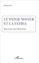 Couverture du livre « Pater noster et la fatiha ; deux textes une même prière » de Alioune Bah aux éditions L'harmattan