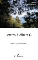Couverture du livre « Lettres à Albert c. » de Evelyne Selles-Fischer aux éditions L'harmattan