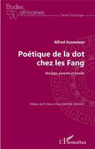 Couverture du livre « Poétique de la dot chez les Fang ; mariage, parente et famille » de Assoumou Alfred aux éditions L'harmattan