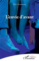 Couverture du livre « L'envie d'avant » de Elsa Grousseau aux éditions L'harmattan