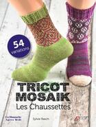 Couverture du livre « Tricot mosaik ; les chaussettes » de Sylvie Rasch aux éditions Neva
