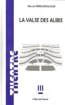 Couverture du livre « La valse des alibis » de Claude Broussouloux aux éditions L'oeil Du Prince