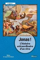 Couverture du livre « Jonas. l'histoire extraordinaire d'un reve » de Dominique Bonnet aux éditions Olivetan