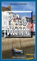 Couverture du livre « Bain acide à Douarnenez » de Martine Le Pensec aux éditions Bargain