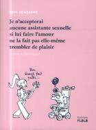 Couverture du livre « Je n'accepterais aucune assistante sexuelle si lui faire l'amour ne la fait pas elle-même trembler de plaisir » de Remi Gendarme aux éditions Editions Flblb
