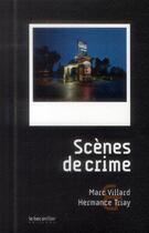 Couverture du livre « Scènes de crime » de Marc Villard et Hermance Triay aux éditions Le Bec En L'air