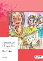 Couverture du livre « Contes et nouvelles » de Roland Noel aux éditions Nombre 7