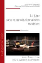 Couverture du livre « Le juge dans le constitutionnalisme moderne » de Xavier Magnon et Stephane Mouton aux éditions Ifjd