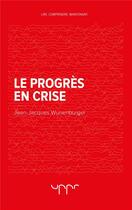 Couverture du livre « Le progrès en crise » de Wunenburger et Jean-Jacques aux éditions Uppr