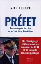 Couverture du livre « Préfet : Des montagnes du Liban au service de la République » de Ziad Khoury aux éditions Mareuil Editions