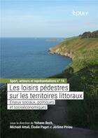 Couverture du livre « Les Loisirs pédestres sur les territoires littoraux : Enjeux sociaux, politiques et socioéconomiques » de Attali Rech Yohann aux éditions Pu De Reims