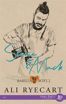 Couverture du livre « Barista boys - t02 - stevie & mack » de Ryecart Ali aux éditions Juno Publishing