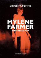 Couverture du livre « Mylene farmer - la pretresse pop » de Tommy Vincent aux éditions Le Mot Et Le Reste
