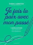 Couverture du livre « Je fais la paix avec mon passé » de Emeric Lebreton aux éditions Marabout