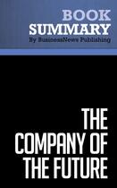 Couverture du livre « Summary: The Company of the Future : Review and Analysis of Cairncross' Book » de Businessnews Publishing aux éditions Business Book Summaries