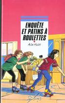 Couverture du livre « Enquete Et Patins A Roulettes » de Alice Hulot aux éditions Rageot