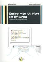 Couverture du livre « Écrire vite et bien en affaires ; la référence de l'écrit professionnel » de Bettina Soulez et Marie-Agnes Giraudy aux éditions Chiron