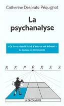 Couverture du livre « La psychanalyse » de Catherine Desprats-Péquignot aux éditions La Decouverte
