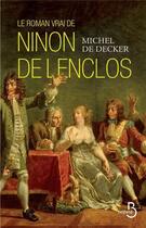 Couverture du livre « Le roman vrai de Ninon de Lenclos » de Michel De Decker aux éditions Belfond