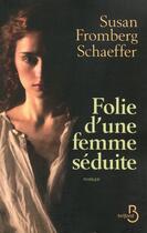 Couverture du livre « Folie d'une femme séduite » de Susan Fromberg-Schaeffer aux éditions Belfond