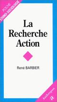 Couverture du livre « La recherche action » de Rene Barbier aux éditions Economica