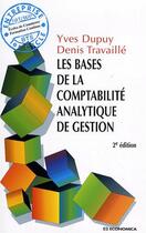 Couverture du livre « Les bases de la comptabilité analytique (2e édition) » de Travaille et Dupuy aux éditions Economica