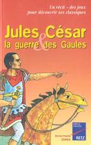 Couverture du livre « Jules César et la guerre des Gaules » de Anne-Marie Zarka aux éditions Retz