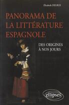 Couverture du livre « Panorama de la litterature espagnole des origines a nos jours » de Elisabeth Delrue aux éditions Ellipses