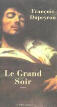 Couverture du livre « Le grand soir » de Dupeyron François aux éditions Actes Sud