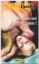 Couverture du livre « Les interdits Tome 422 : amuse-toi bien ! » de Alain Rieussec aux éditions Media 1000
