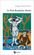 Couverture du livre « Le petit baudelaire illustre » de Rosenthal /Gieringer aux éditions Publibook