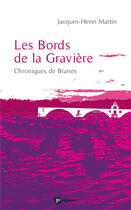 Couverture du livre « Les bords de la gravière ; chroniques de branes » de Marti Jacques-Henri aux éditions Publibook