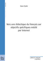 Couverture du livre « Vers une didactique du français sur objectifs spécifiques médié par internet » de Hani Qotb aux éditions Publibook