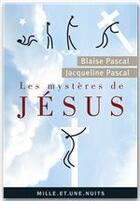 Couverture du livre « Les mystères de Jésus » de B Pascal et J Pascal aux éditions Fayard/mille Et Une Nuits