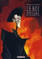 Couverture du livre « Le Roi Cyclope ; intégrale t.1 à t.3 » de Isabelle Dethan aux éditions Delcourt