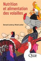 Couverture du livre « Nutrition et alimentation des volailles » de Leclercq/Larbier aux éditions Quae