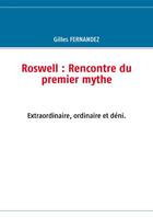 Couverture du livre « Roswell : rencontre du premier mythe » de Gilles Fernandez aux éditions Books On Demand