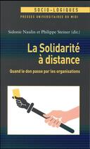 Couverture du livre « La solidarite a distance - quand le don passe par les organisations » de Sidonie Naulin aux éditions Pu Du Midi