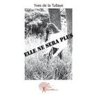 Couverture du livre « Elle ne sera plus » de Yves De La Tullaye aux éditions Edilivre