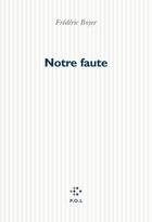 Couverture du livre « Notre faute » de Frédéric Boyer aux éditions P.o.l