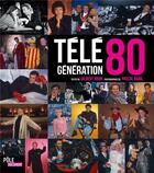 Couverture du livre « La télévision des années 80 » de Pascal Baril et Gilbert Jouin aux éditions Toucan