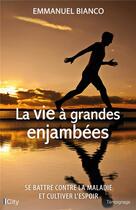 Couverture du livre « La vie à grandes enjambées » de Emmanuel Bainco aux éditions City