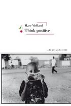 Couverture du livre « Think positive » de Marc Viellard aux éditions Le Temps Des Cerises