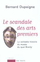 Couverture du livre « Le scandale des arts premiers : La véritable histoire du musée du quai Branly » de Bernard Dupaigne aux éditions Mille Et Une Nuits