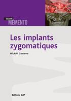 Couverture du livre « Les implants zygomatiques » de Mickael Samama aux éditions Cahiers De Protheses